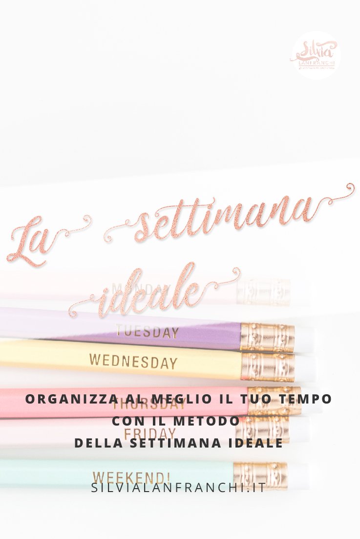 organizza al meglio il tuo tempo con il metodo della settimana ideale 3 La settimana ideale