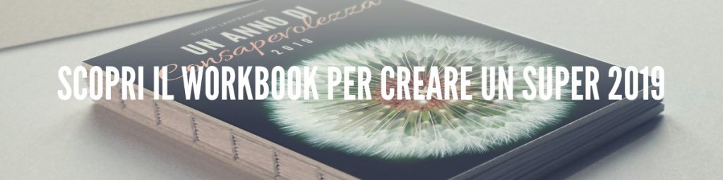 scopri "Un anno di consapevolezza 2019", il workbook per creare un super 2019