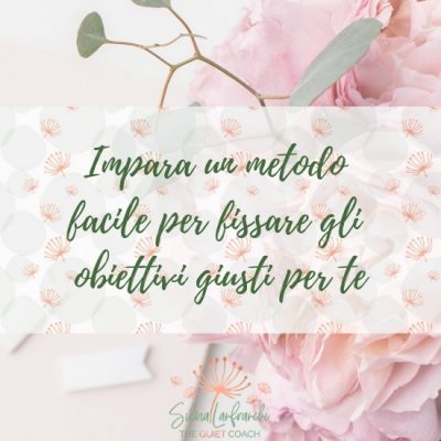 Impara un metodo facile per fissare gli obiettivi giusti per te