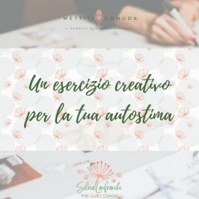 Un esercizio creativo per la tua autostima: il bilancio di valori e competenze [MC #18]