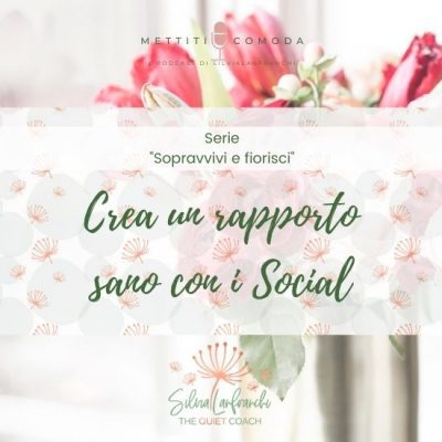 Come creare un rapporto sano con i Social – Serie “Sopravvivi e fiorisci” [MC #29]
