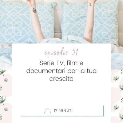 Serie tv, film e documentari per la tua crescita [MC51]
