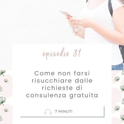 Come dire di no alle richieste di consulenza gratuita [MC 81]