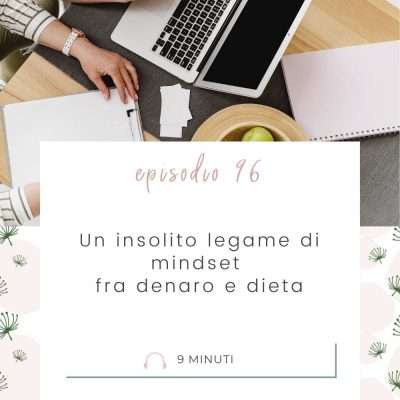 Un insolito legame di mindset fra denaro e dieta [MC 96]