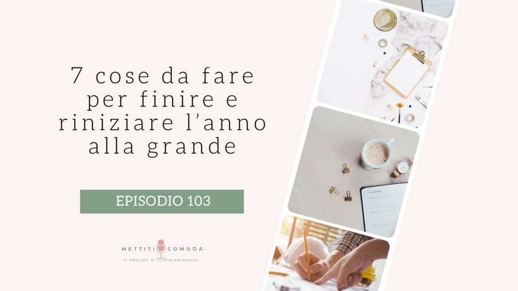 7 cose per finire e riniziare l'anno alla grande
