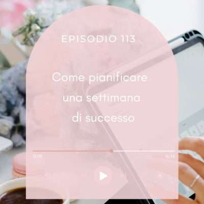 Come pianificare una settimana di successo [MC 113]