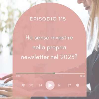 Ha senso investire nella propria newsletter nel 2023? [MC 115]