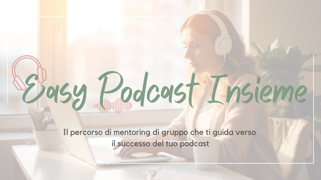 easy podcast insieme - percorso di mentoring di 3 mesi