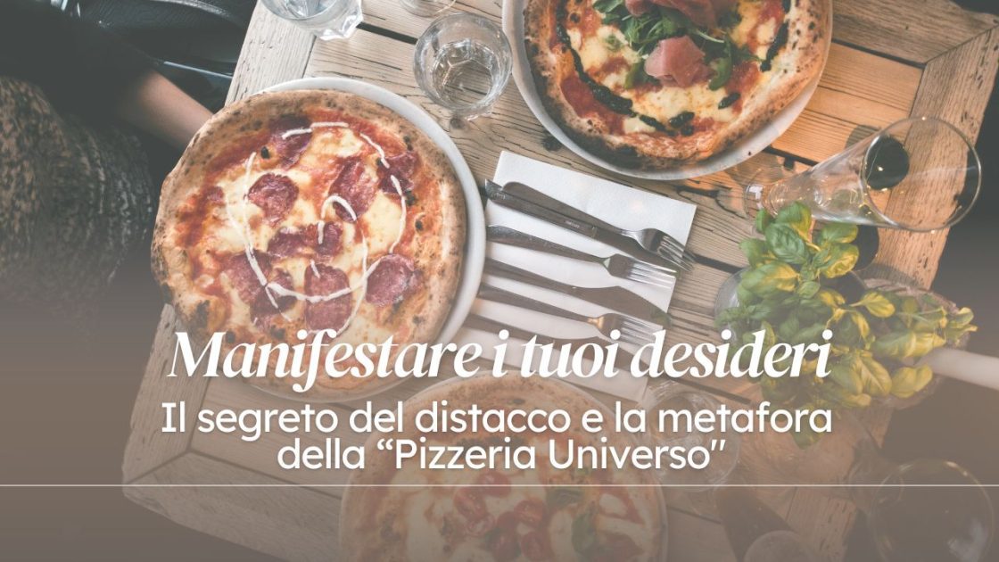 blog pizzeria universo manifestazione non attaccamento