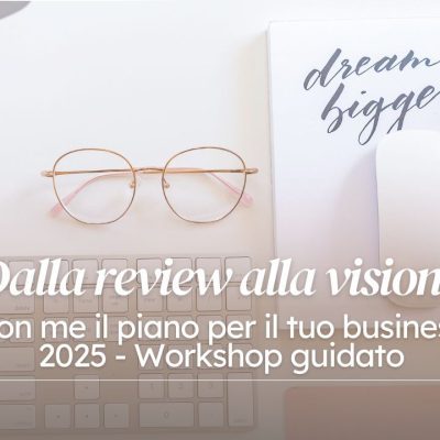 Fai con me il piano per il tuo business nel 2025 – workshop guidato