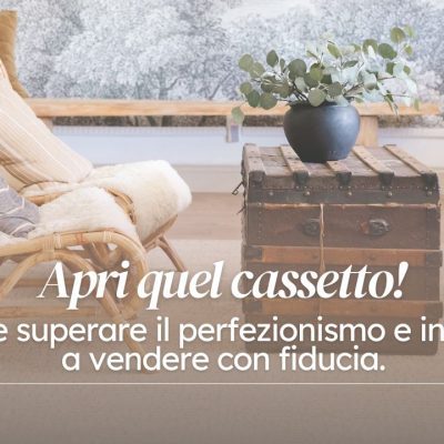 Apri quel cassetto! Come superare il perfezionismo e iniziare a vendere con fiducia