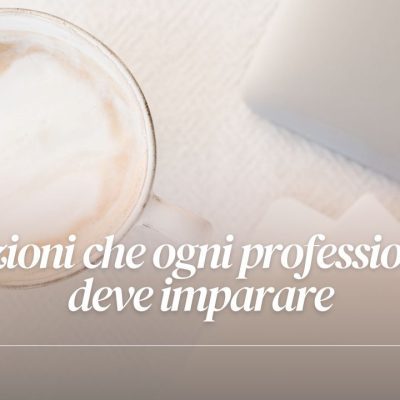 10 lezioni che ogni professionista deve imparare