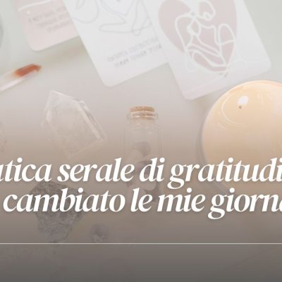 La pratica di gratitudine che ha cambiato le mie giornate