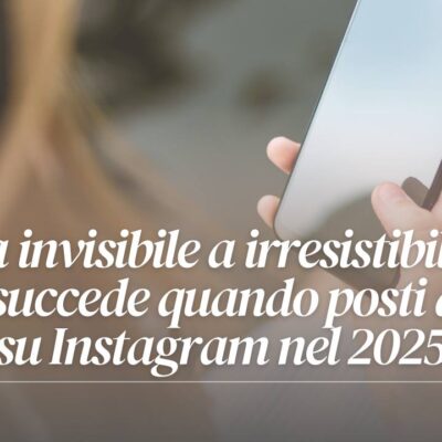Cosa succede quando posti di più su Instagram nel 2025? Passi da invisibile a irresistibile